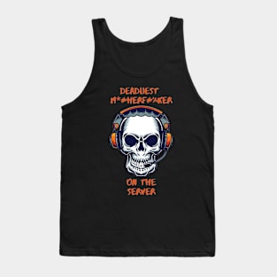 Deadliest on the server Tank Top